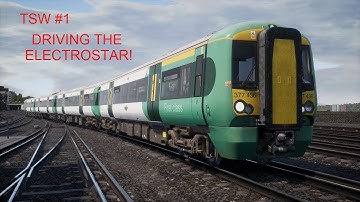 TSW #1: Learning to drive the Electrostar Class 377!