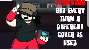 🎶Drowning But Every Turn A Diferent Cover Is Used🎶