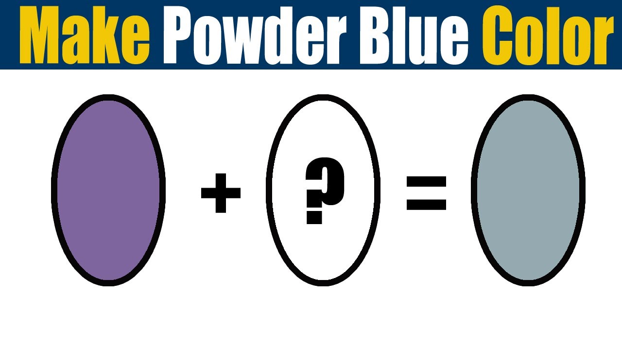 How To Make Powder Blue Color - What Color Mixing To Make Powder