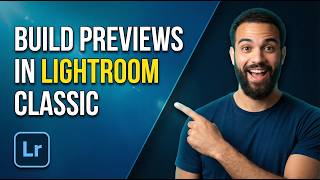 How To Build Previews In Lightroom Classic (Easy Guide)