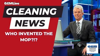 Who invented the Mop?!?