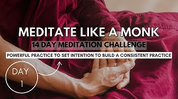 Intention Setting + Awareness Method | Meditate Like a Monk - 14 Day Meditation Challenge [Day 1]