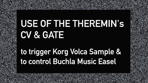 Theremin controlling Buchla Music Easel & Korg Volca Sample via CV & Gate