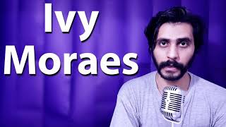 How To Pronounce Ivy Moraes
