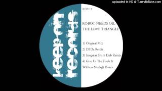 Robot Needs Oil - The Love Triangle
