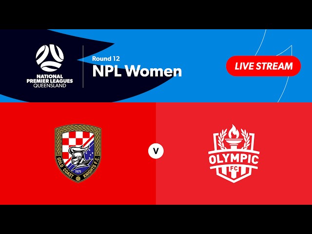 NPL Women Round 12 - Gold Coast Knights vs. Olympic FC