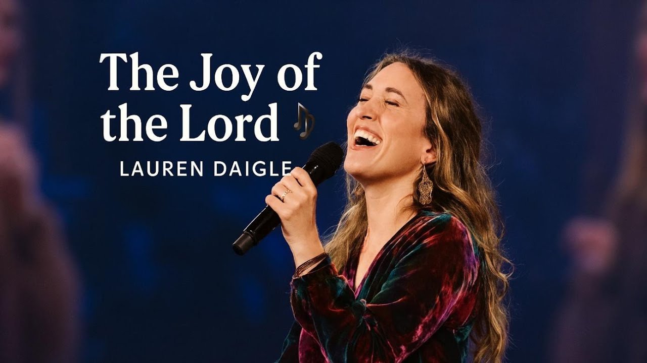 Lauren Daigle ~The Joy of the Lord |✝️ Emotional Gospel Worship Song 2026