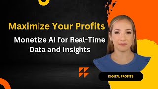 Maximize Your Profits Monetize AI for Real-Time Data and Insights