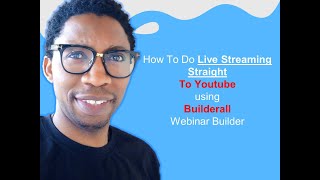 How To Do Live Streaming Straight To Youtube Using The Builderall Webinar Tool