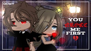 You Broke Me First 💔 | GCMV 「Gacha Club Music Video」