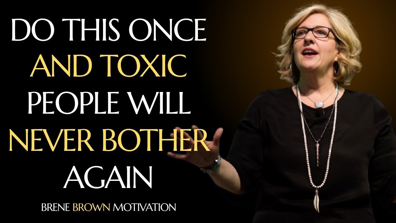 Do This Once and Toxic People Will Never Bother You Again | Brené Brown Latest Speech