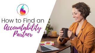 HOW TO FIND AN ACCOUNTABILITY PARTNER (AND BUILD A RELATIONSHIP THAT ROCKS!)