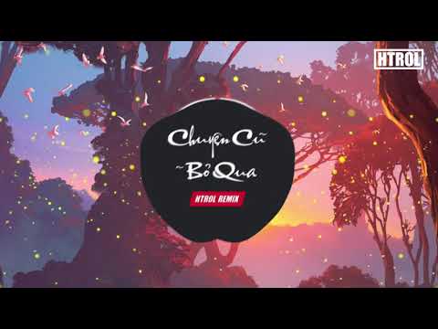 Video Chuyện Cũ Bỏ Qua ( Htrol Remix ) Bích Phương - Nhạc... - youtube