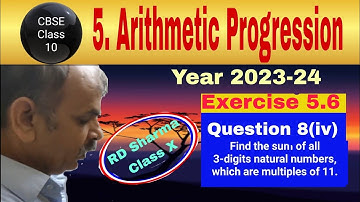 RD Sharma Class 10 EX 5.6 Q 8(iv): Find the sum of all 3-digits natural numbers, are multiples of 11