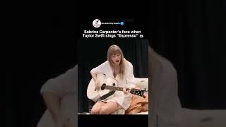 Sabrina Carpenters Face When Taylor Swift Sings espresso 