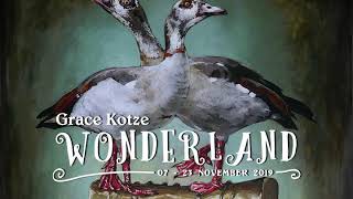 WONDERLAND : upcoming solo exhibition by Grace Kotze.