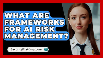 What Are Frameworks For AI Risk Management? - SecurityFirstCorp.com