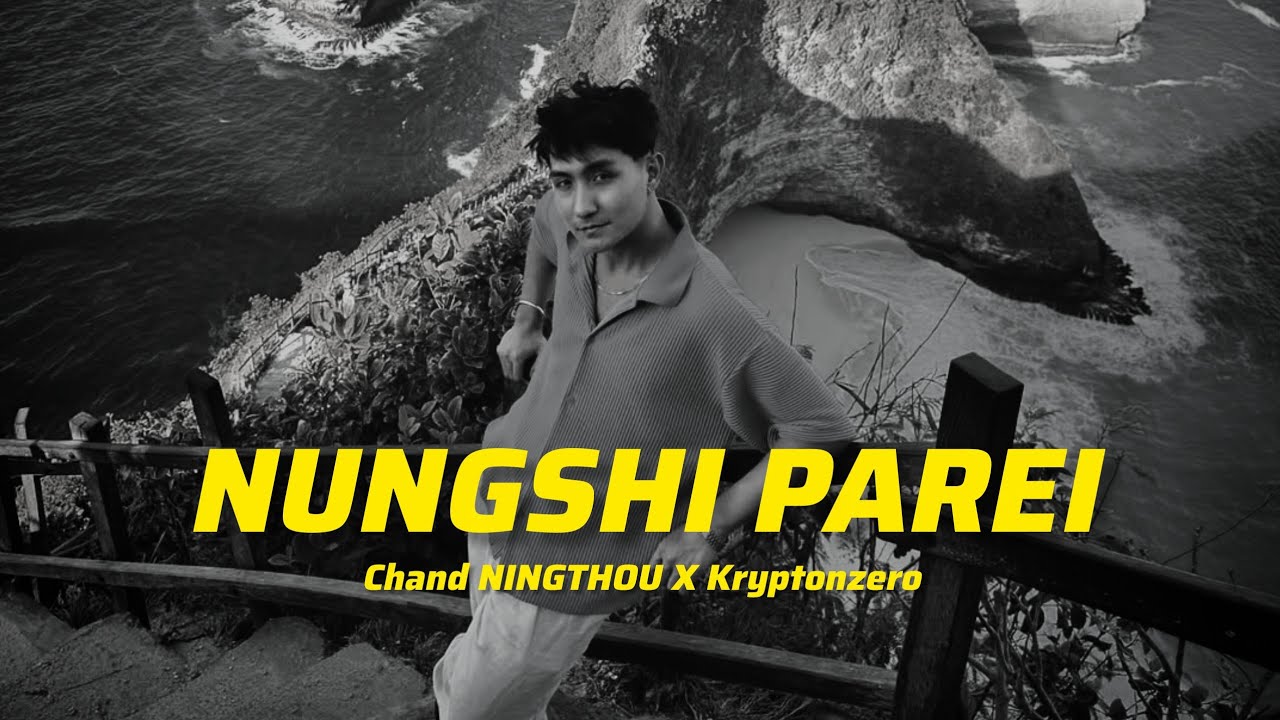 " NUNGSHI PAREI " || CHAND NINGTHOU X KRYPTONZERO || LV || MANIPURI SONG || 2025