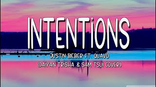 Intentions- Justin Bieber ft. Quavo (Lyrics) [Cover by Daiyan Trisha & Sam Tsui ]