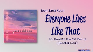 Jeon Sang Keun (전상근) - Everyone lives like that [Its Beautiful Now OST Part 12] [Color_Coded_Lyrics]