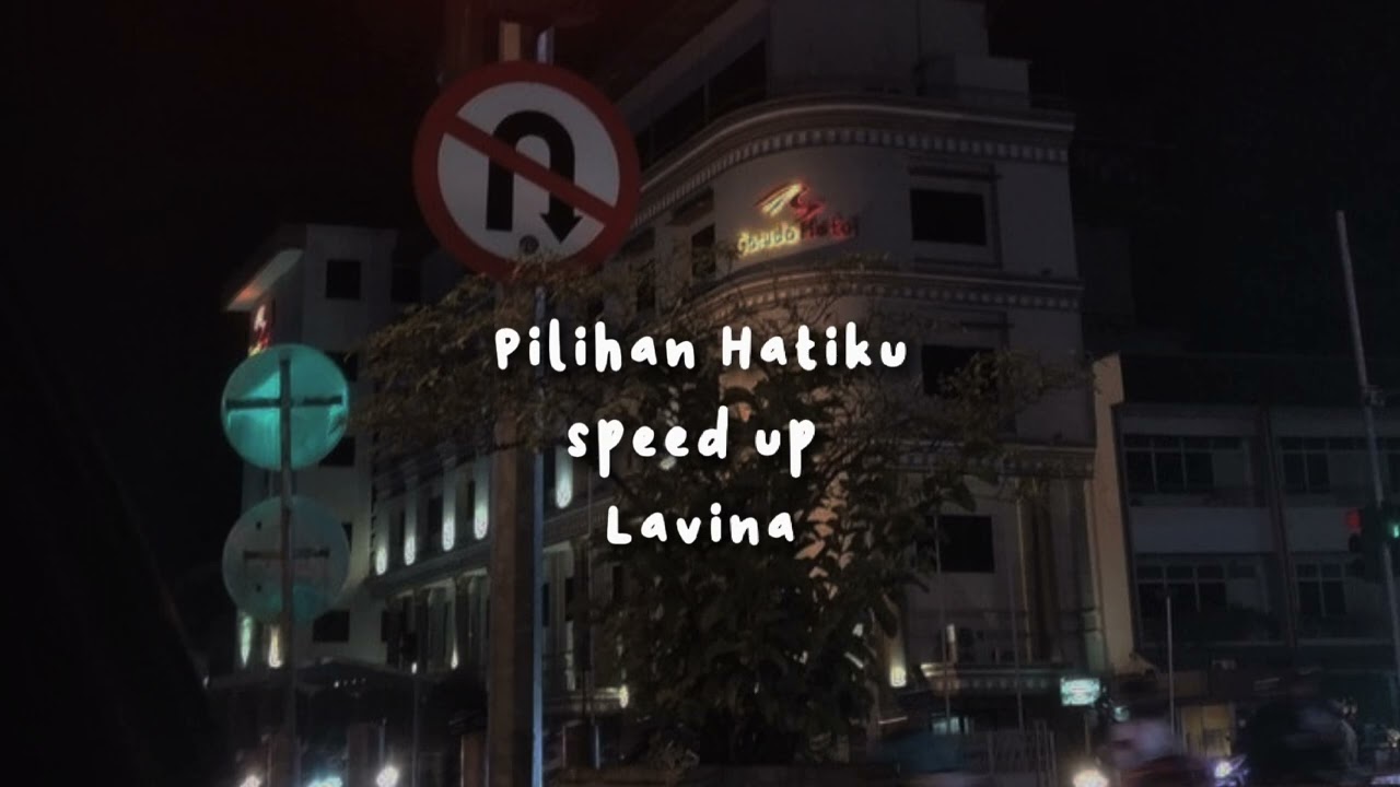 pilihan hatiku, speed up - Lavina Tiktok version