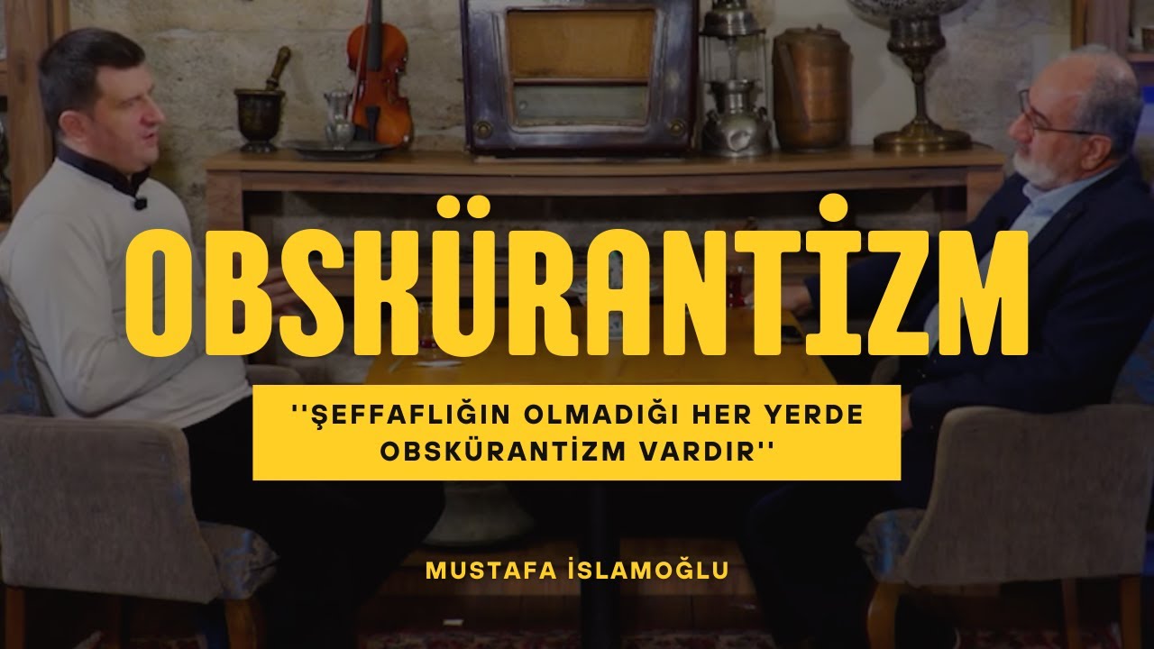 Obskürantizm |  Mustafa İslamoğlu