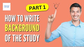 How to Write the Background of the Study - Part 1 (Introduction with Sample)