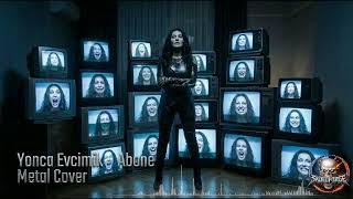 Yonca Evcimik – ABONE (METAL COVER) (RE-UPLOAD)