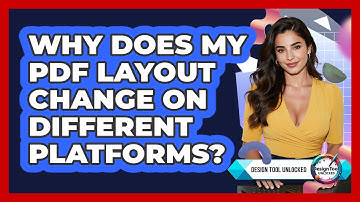 Why Does My PDF Layout Change On Different Platforms? - Design Tool Unlocked