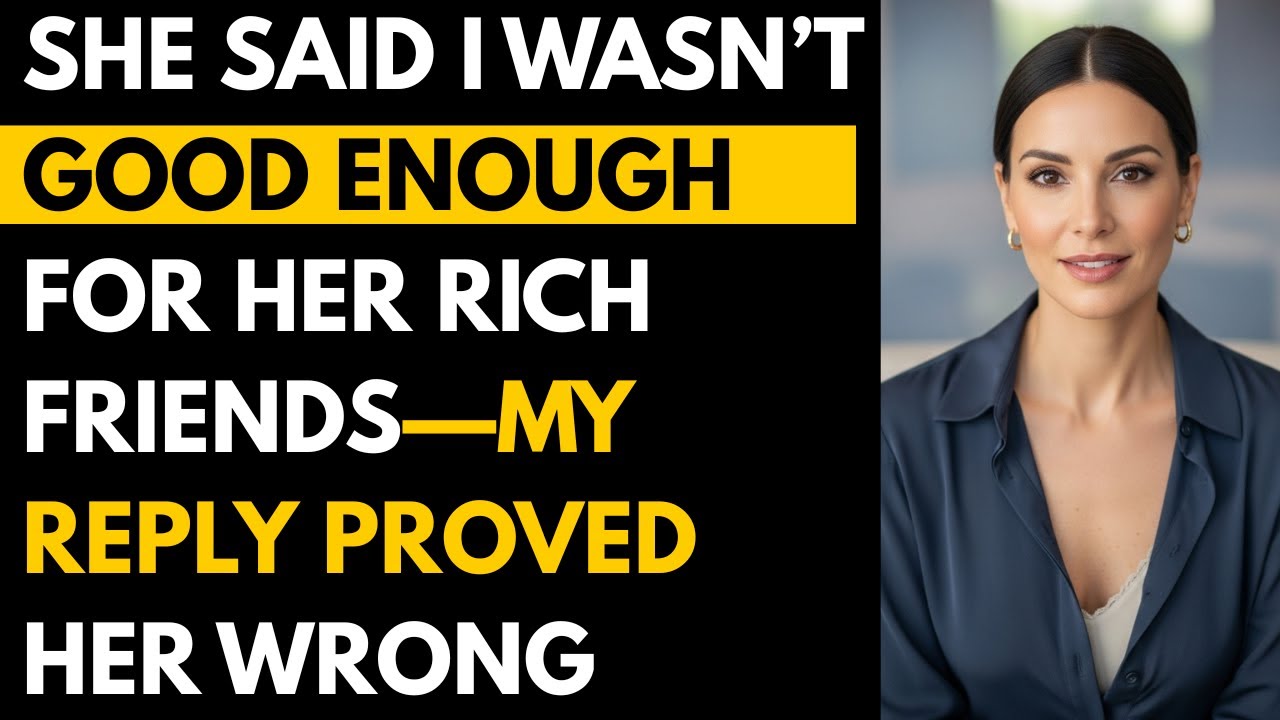 She Said I Wasn’t Good Enough for Her Rich Friends—My Reply Proved Her