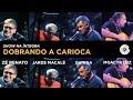 Zé Renato, Jards Macalé, Guinga e Moacyr Luz | Dobrando a Carioca (Show Completo)