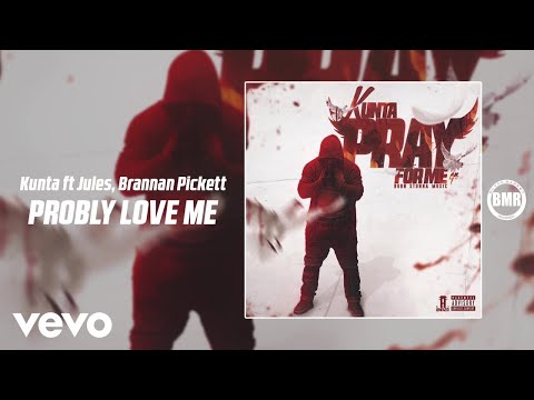 Kunta - Probly Love Me (Official) ft. Jules, Brannan Pickett