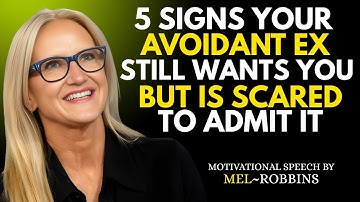 5 SIGNS YOUR AVOIDANT EX STILL WANTS YOU BUT IS SCARED TO ADMIT IT | MEL ROBBINS