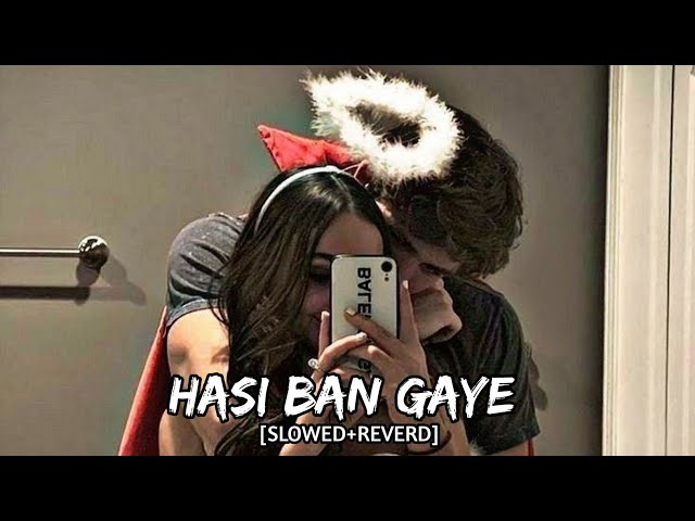 Hasi Ban Gaye [Slowed+Reverb] । (Female Cover) । Kya Khoob Rab Ne Kiya Lofi । Use Headphone 🎧🎧 class=