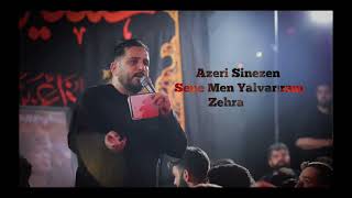 Sene Men Yalvariram Zehra Azeri̇ Si̇nezen 2024