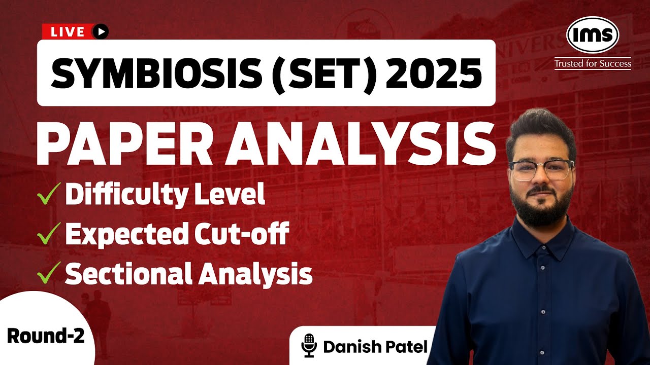 Symbiosis (SET) Round 2 Analysis 2025 - Difficulty Level, Expected Cut-off | Danish Patel