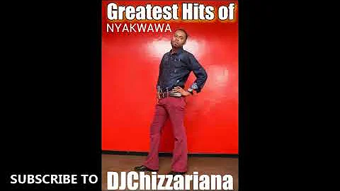 GREATEST HITS OF NYAKWAWA THUMBIE -DJChizzariana