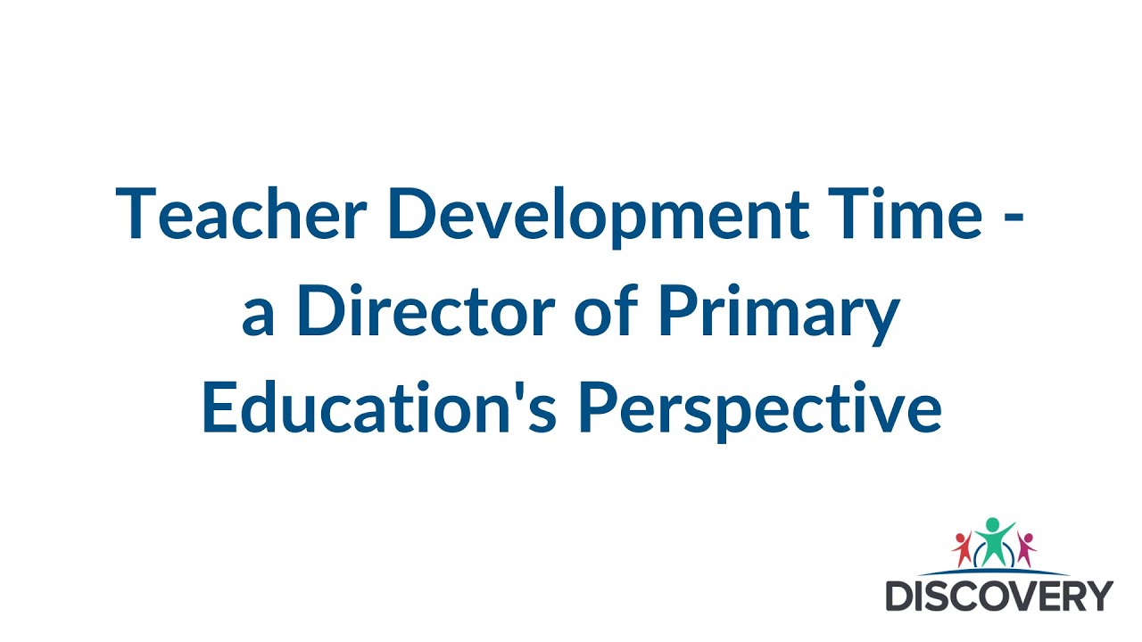 Teacher Development Time   Director of Primary Education Perspective