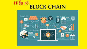 BlockChain là gì ? - Xem xong Video này bạn sẽ được giải đáp