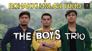 THE BOYS TRIO | ROHAKKI HOLAN TUHO | LAGU BATAK TERPOPULER 2024 | OFFICIAL MUSIK VIDEO