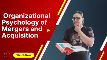 Applying Industrial-Organizational Psychology at Work: Mergers and Acquisitions