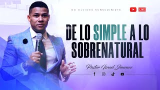 De lo sencillo a lo sobrenatural de Dios | Pastor Israel Jimenez