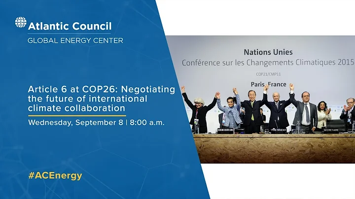 Article 6 at COP26: Negotiating the future of international climate collaboration