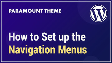 How to Set up the Navigation Menus in Paramount WordPress Theme