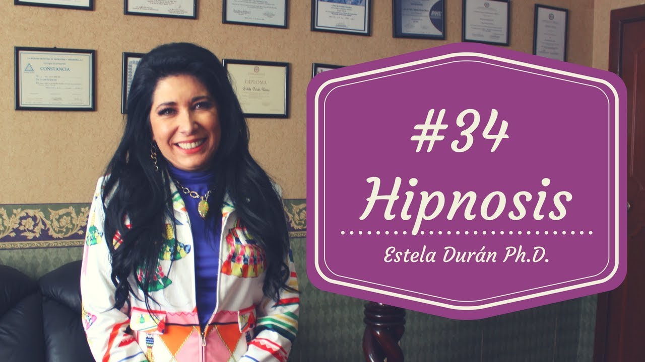 ¿Por qué funciona la hipnosis? - Estela Durán Ph. D. - #34