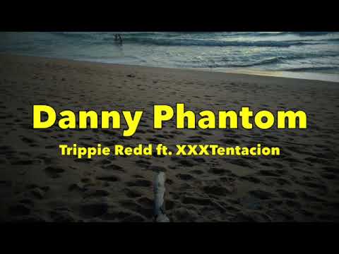 Trippie Redd – Danny Phantom Ft. XXXTENTACION - Lyrics