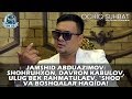 Jamshid Abduazimov: Shohruhxon, Davron Kabulov, Ulug’bek Rahmatulaev, “Shod” va boshqalar haqida!