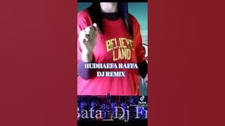 Download lagu Hudhaefa Raffa (DJ REMIX) [I FOUND IT/READ DESCRIPTION]