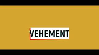 Word Of The Day-Vehement