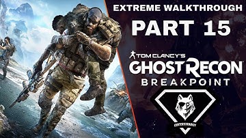 Ghost Recon: Breakpoint Extreme Walkthrough | Part 15 [Mission #9] One Last Thing | CenterStrain01